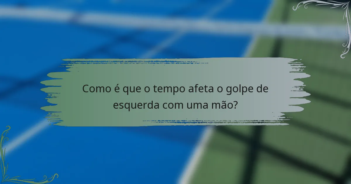 Como é que o tempo afeta o golpe de esquerda com uma mão?
