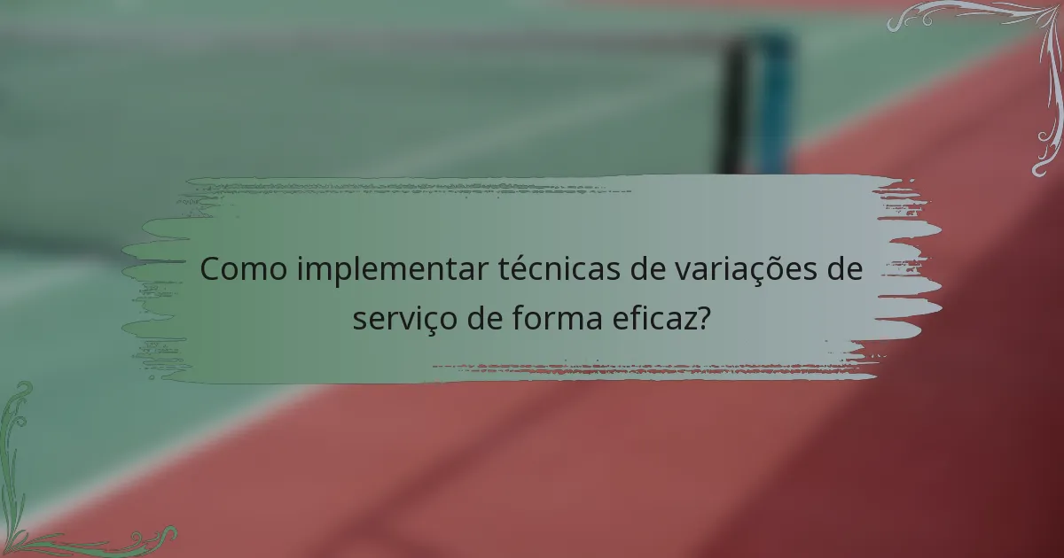Como implementar técnicas de variações de serviço de forma eficaz?