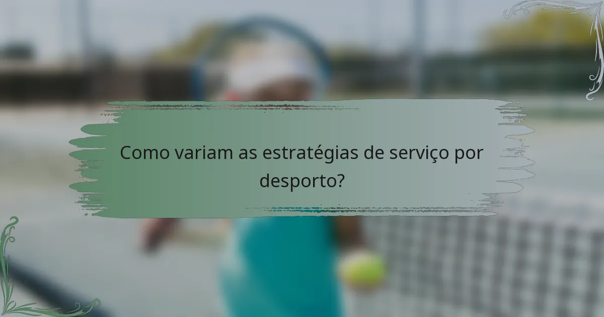Como variam as estratégias de serviço por desporto?