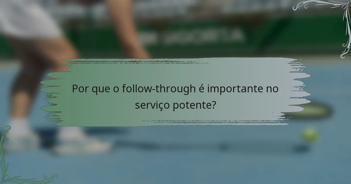 Por que o follow-through é importante no serviço potente?