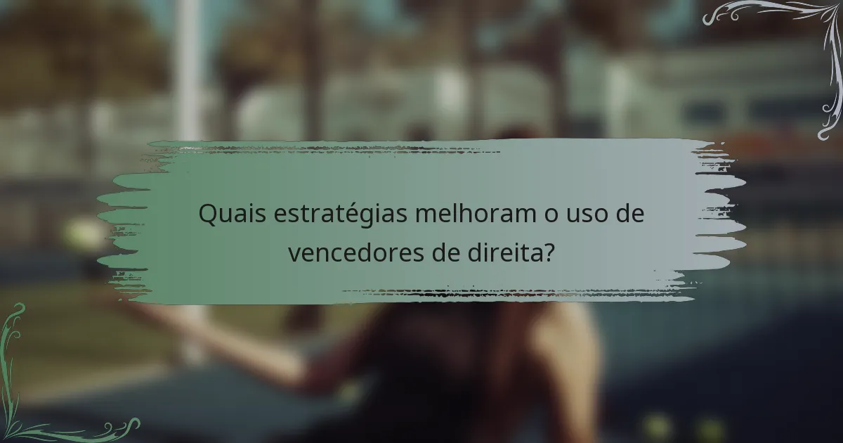 Quais estratégias melhoram o uso de vencedores de direita?