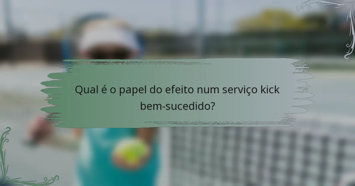 Qual é o papel do efeito num serviço kick bem-sucedido?